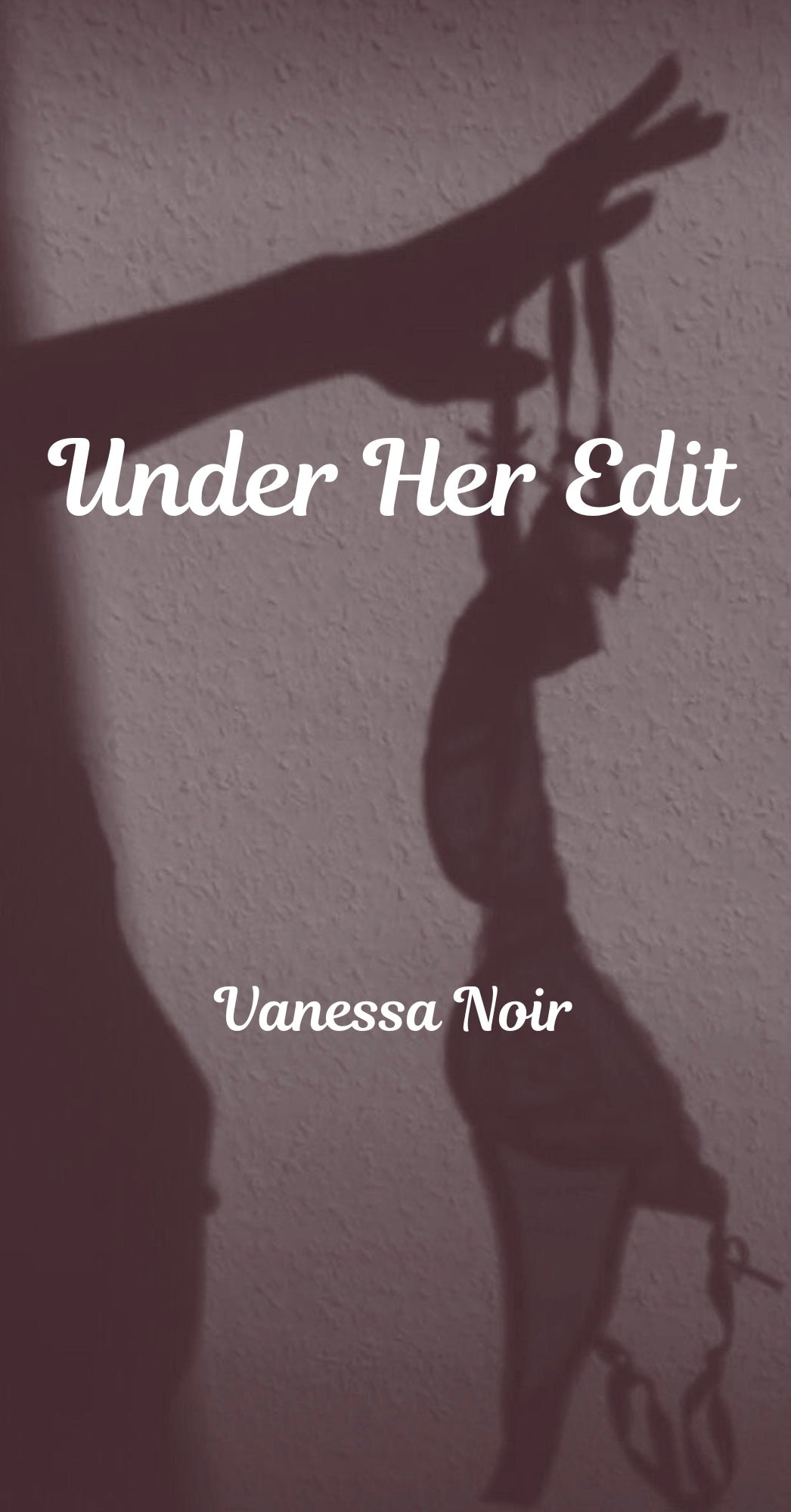 Under Her Edit - Vanessa Noir