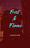 Frost & Flame - Vanessa Noir
