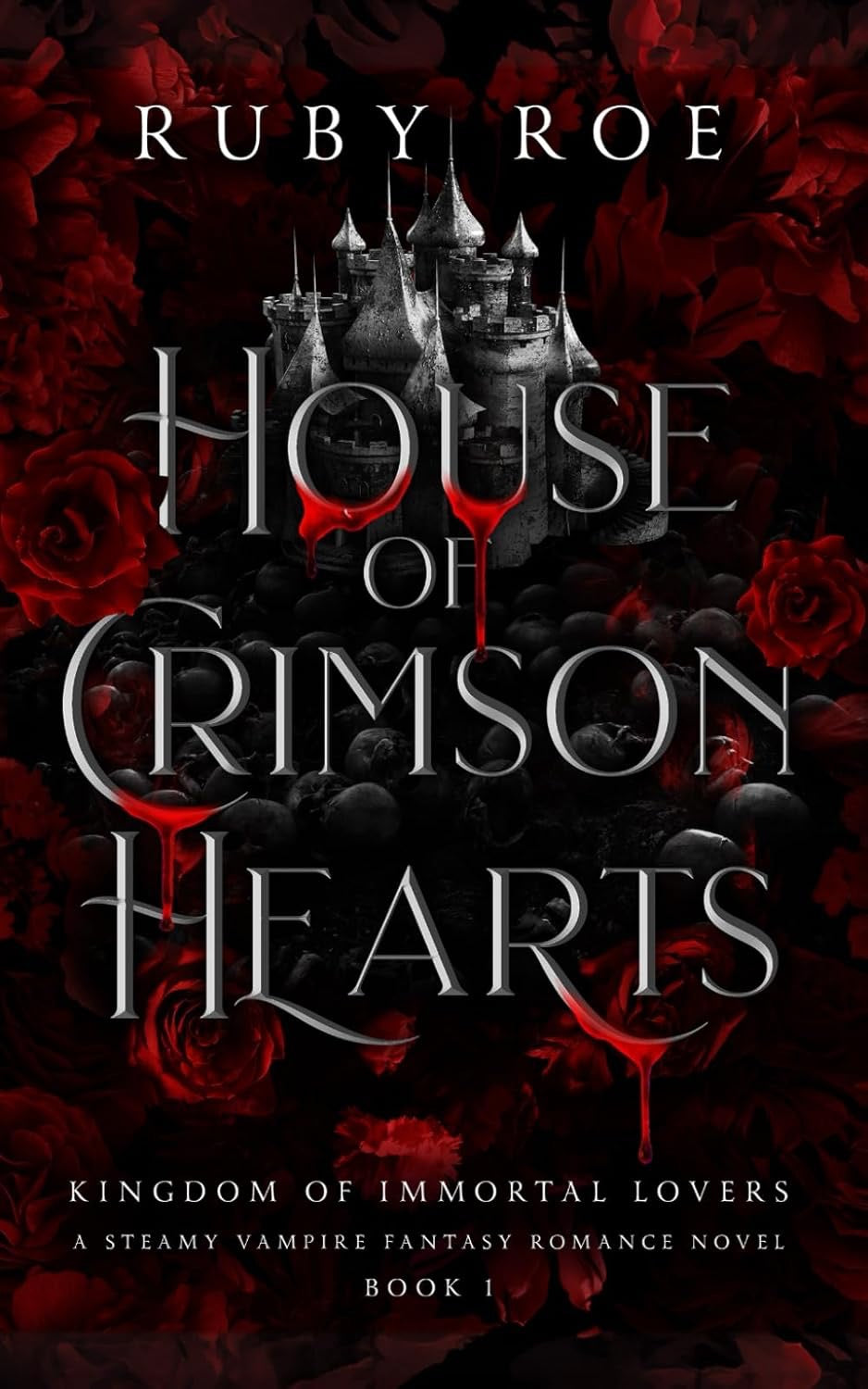 House of Crimson Hearts (Kingdom of Immortal Lovers - Book 1) - Ruby Roe