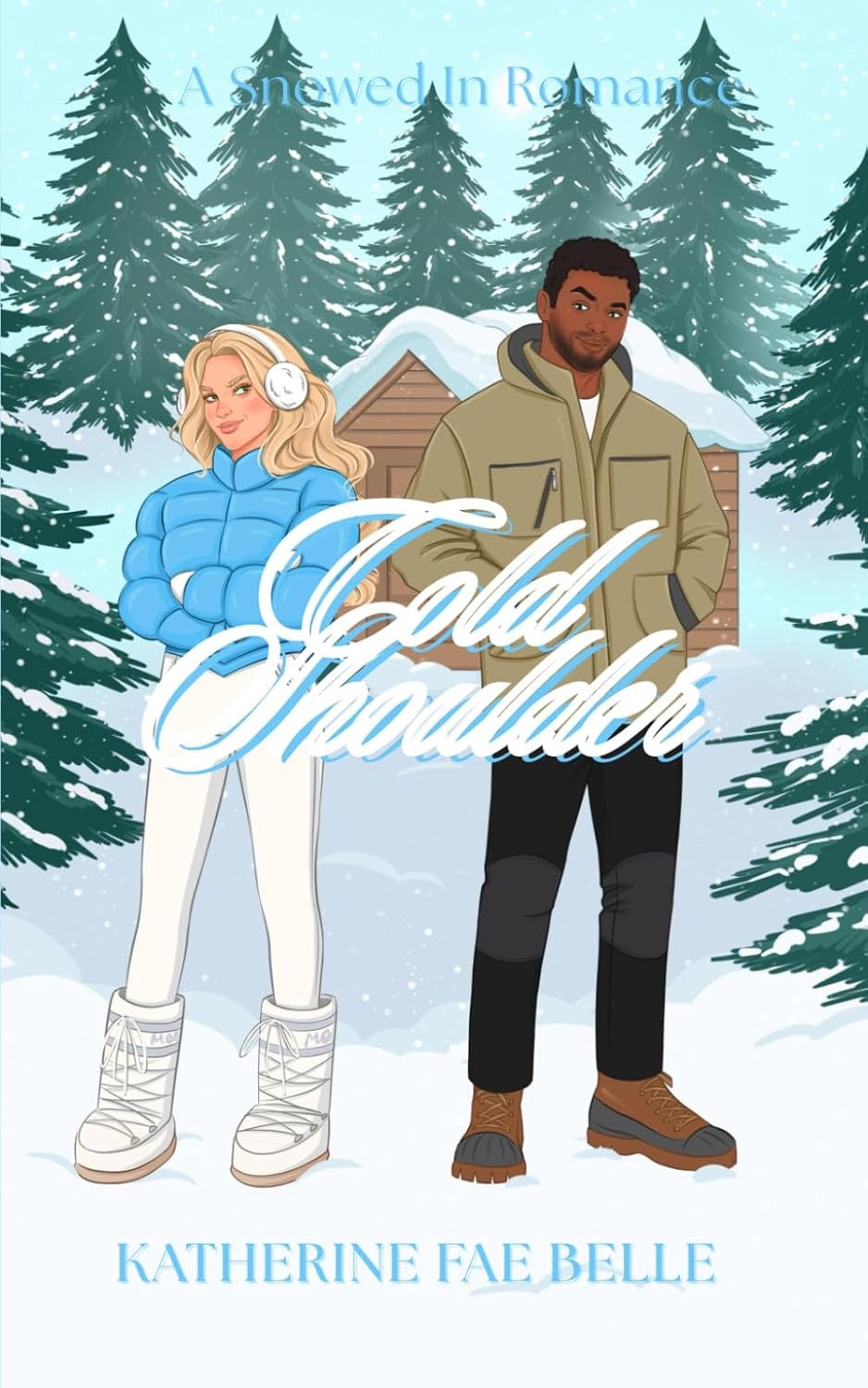 Cold Shoulder: A Snowed in Romance - Katherine Fae Belle
