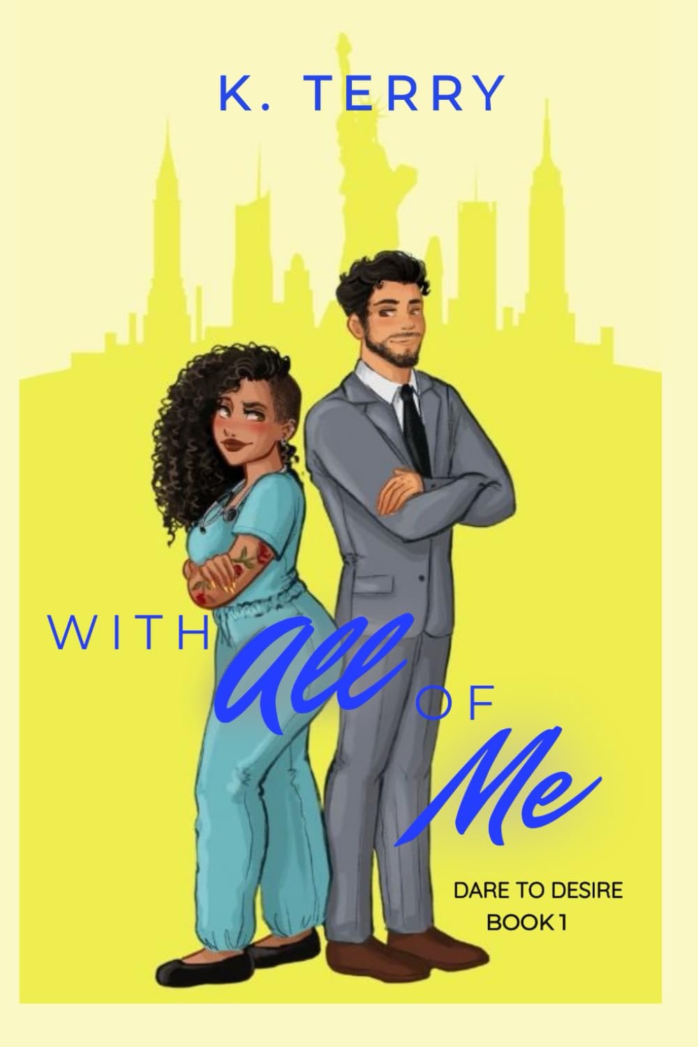 With All of Me (Dare to Desire - Book 1) - K. Terry