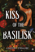 Kiss of The Basilisk - Lindsey Straube