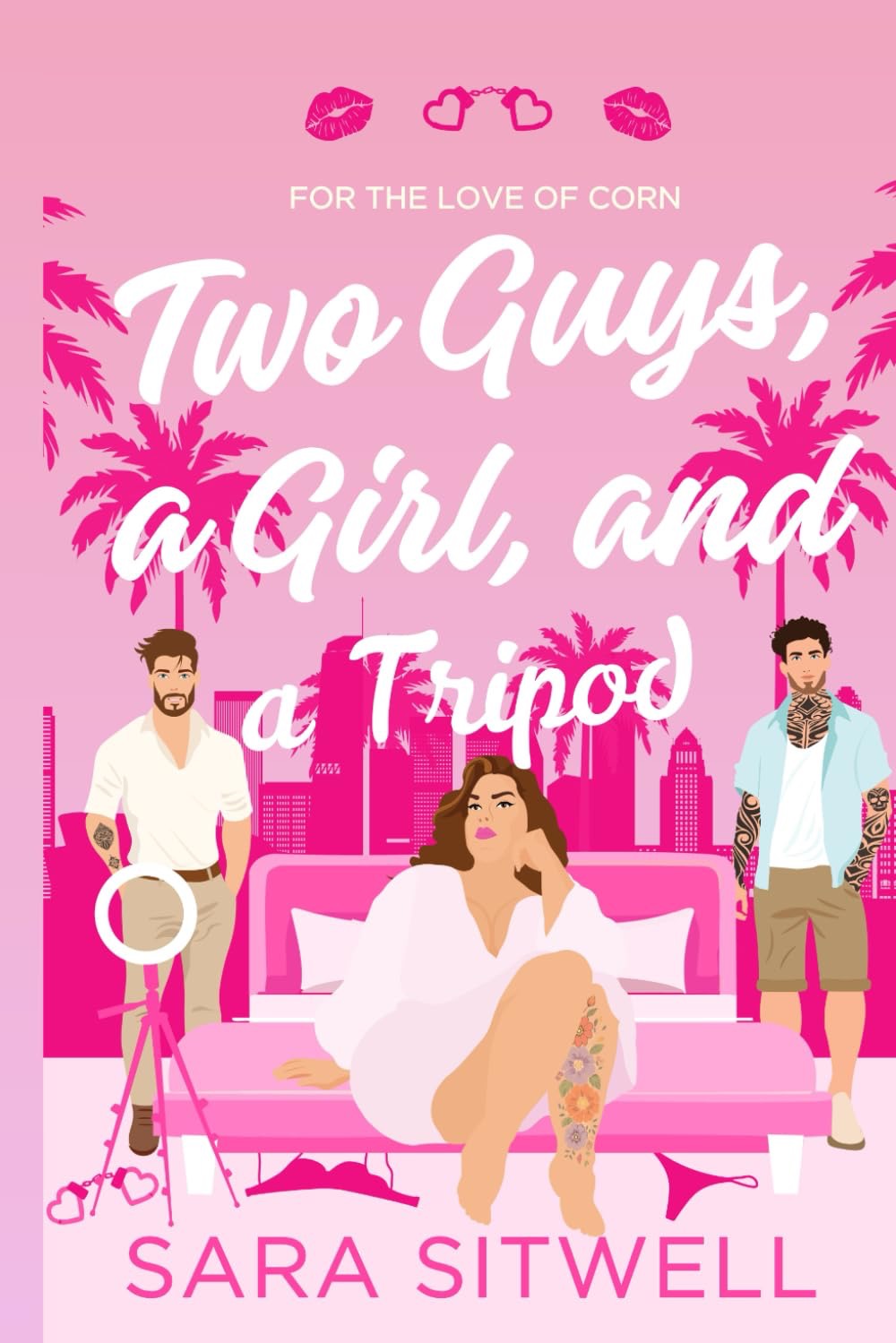 Two Guys, a Girl, and a Tripod: For the Love of Corn Series - Book 1 - Sarah Sitwell
